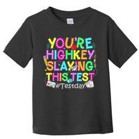 Test Day You're Highkey Slaying This Test Testing Teacher Toddler T-Shirt
