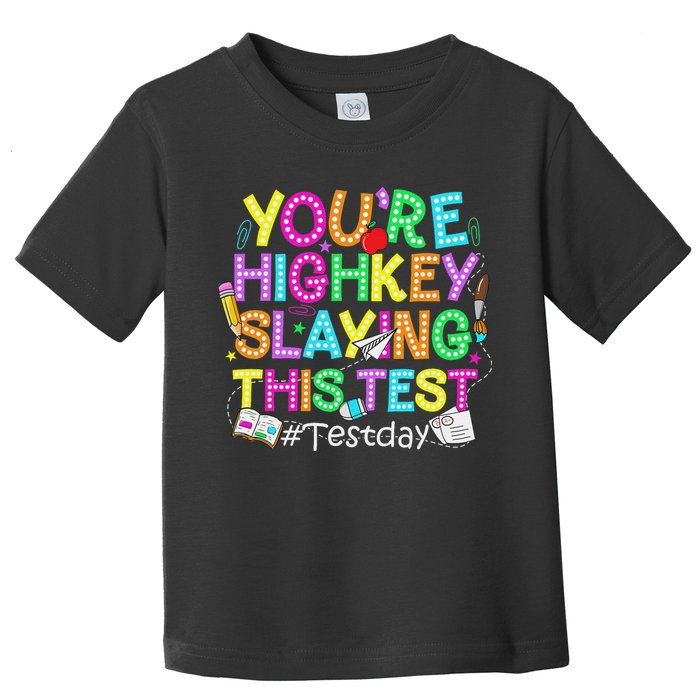 Test Day You're Highkey Slaying This Test Testing Teacher Toddler T-Shirt