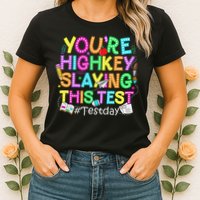 Test Day You're Highkey Slaying This Test Testing Teacher Womens T-Shirt