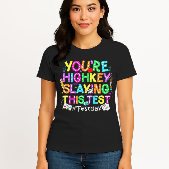 Test Day You're Highkey Slaying This Test Testing Teacher Womens T-Shirt