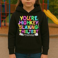 Test Day You're Highkey Slaying This Test Testing Teacher Kids Hoodie