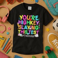 Test Day You're Highkey Slaying This Test Testing Teacher Kids T-Shirt