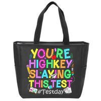 Test Day You're Highkey Slaying This Test Testing Teacher Zip Tote Bag