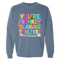 Test Day You're Highkey Slaying This Test Testing Teacher Garment-Dyed Sweatshirt
