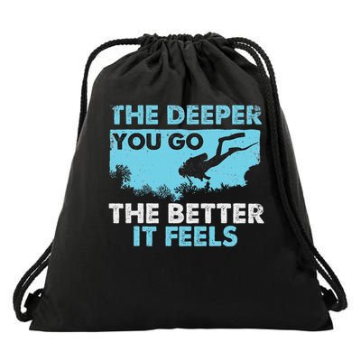 The Deeper You Go The Better It Feels Scuba Diver Diving Drawstring Bag