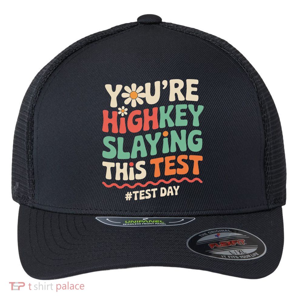 Test Day Youre Highkey Slaying This Test Teacher Flexfit Unipanel Trucker Cap