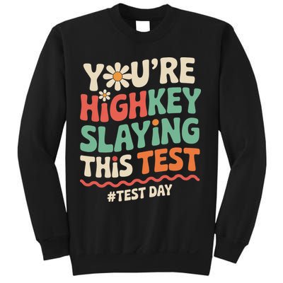 Test Day Youre Highkey Slaying This Test Teacher Sweatshirt