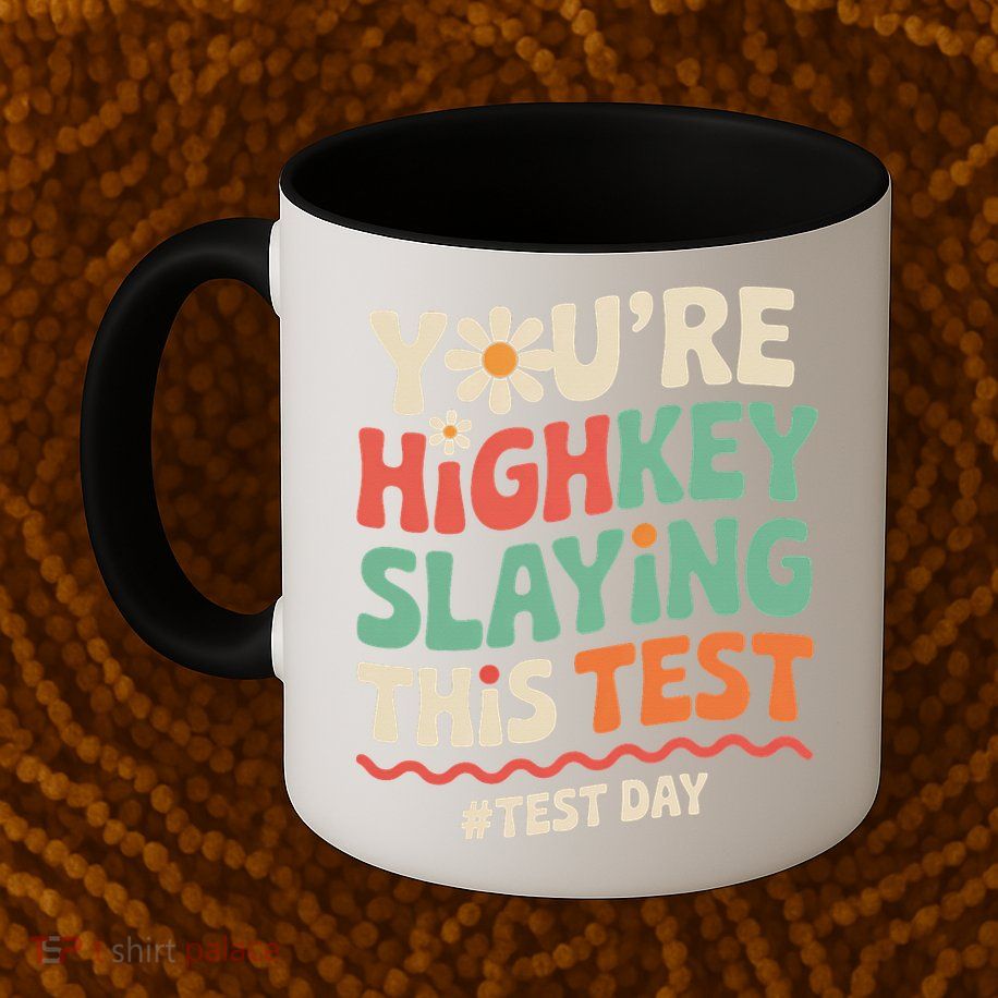 Test Day Youre Highkey Slaying This Test Teacher Mug