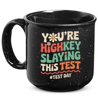 Test Day Youre Highkey Slaying This Test Teacher 15oz Campfire Ceramic Mug