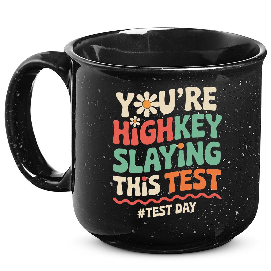 Test Day Youre Highkey Slaying This Test Teacher 15oz Campfire Ceramic Mug