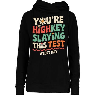 Test Day Youre Highkey Slaying This Test Teacher Womens Funnel Neck Pullover Hood