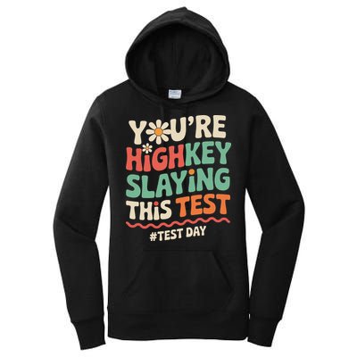 Test Day Youre Highkey Slaying This Test Teacher Women's Pullover Hoodie