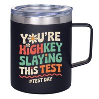 Test Day Youre Highkey Slaying This Test Teacher 12oz Stainless Steel Coffee Mug
