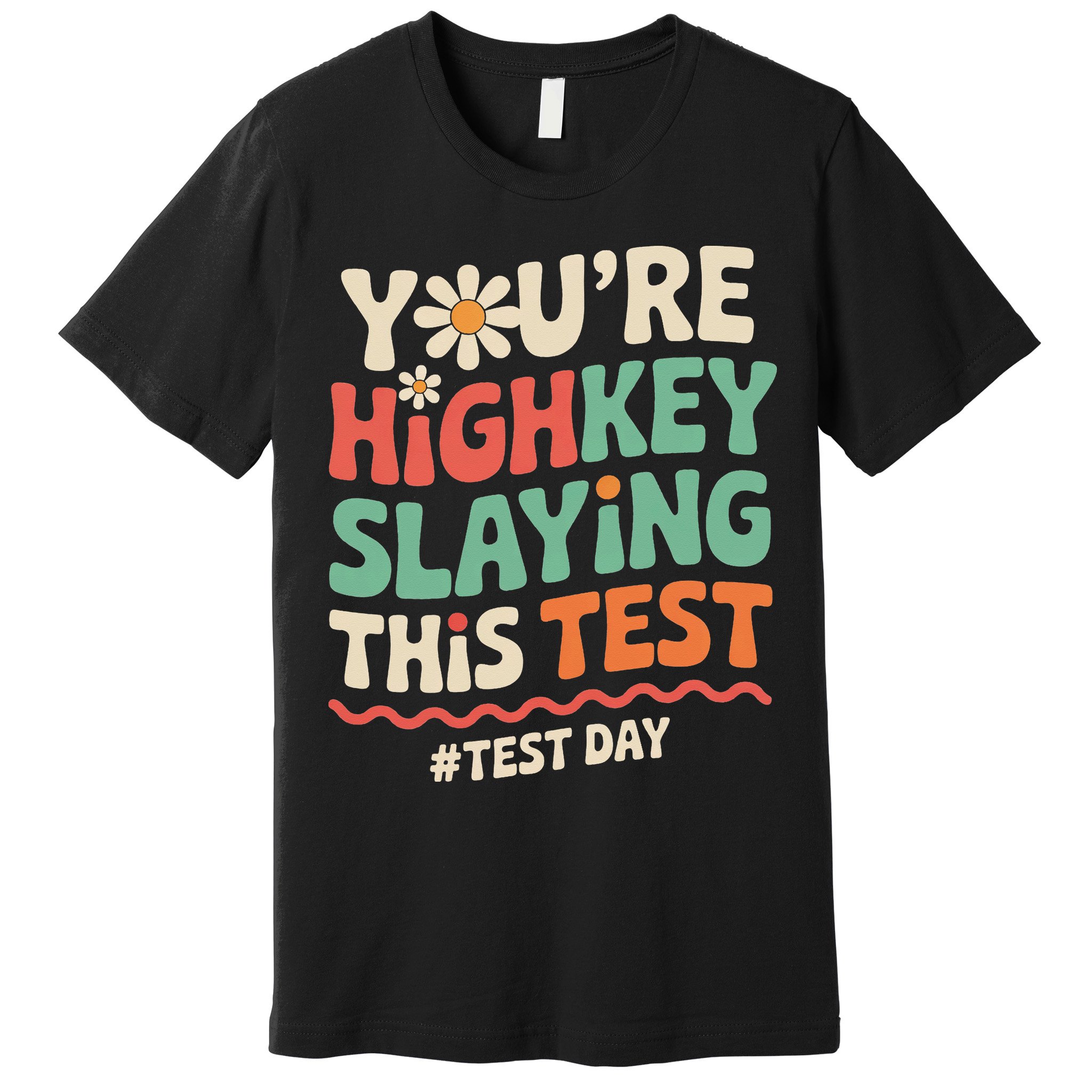 Test Day Youre Highkey Slaying This Test Teacher Premium T-Shirt