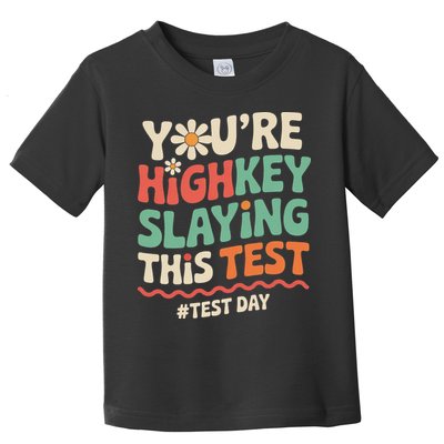 Test Day Youre Highkey Slaying This Test Teacher Toddler T-Shirt