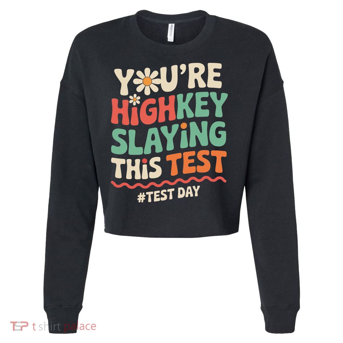 Test Day Youre Highkey Slaying This Test Teacher Cropped Pullover Crew