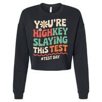 Test Day Youre Highkey Slaying This Test Teacher Cropped Pullover Crew