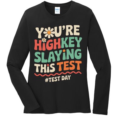 Test Day Youre Highkey Slaying This Test Teacher Ladies Long Sleeve Shirt