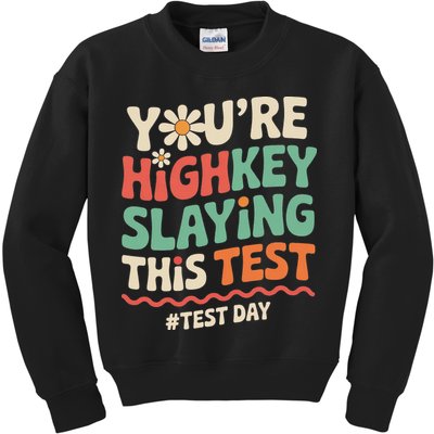 Test Day Youre Highkey Slaying This Test Teacher Kids Sweatshirt