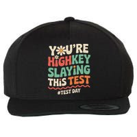 Test Day Youre Highkey Slaying This Test Teacher Wool Snapback Cap