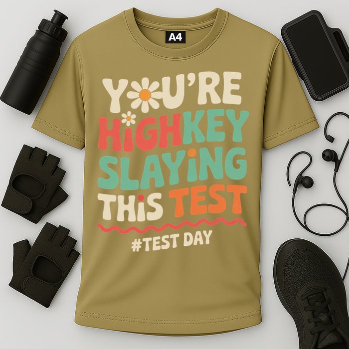 Test Day Youre Highkey Slaying This Test Teacher Performance Shirt