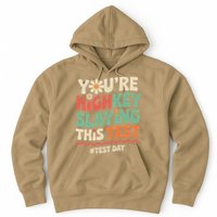 Test Day Youre Highkey Slaying This Test Teacher Hoodie