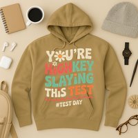 Test Day Youre Highkey Slaying This Test Teacher Hoodie