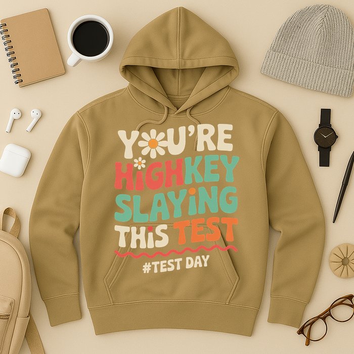 Test Day Youre Highkey Slaying This Test Teacher Hoodie