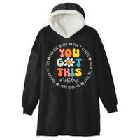 Test Day You Got This Rock The Test Teacher Testing Day Hooded Wearable Blanket
