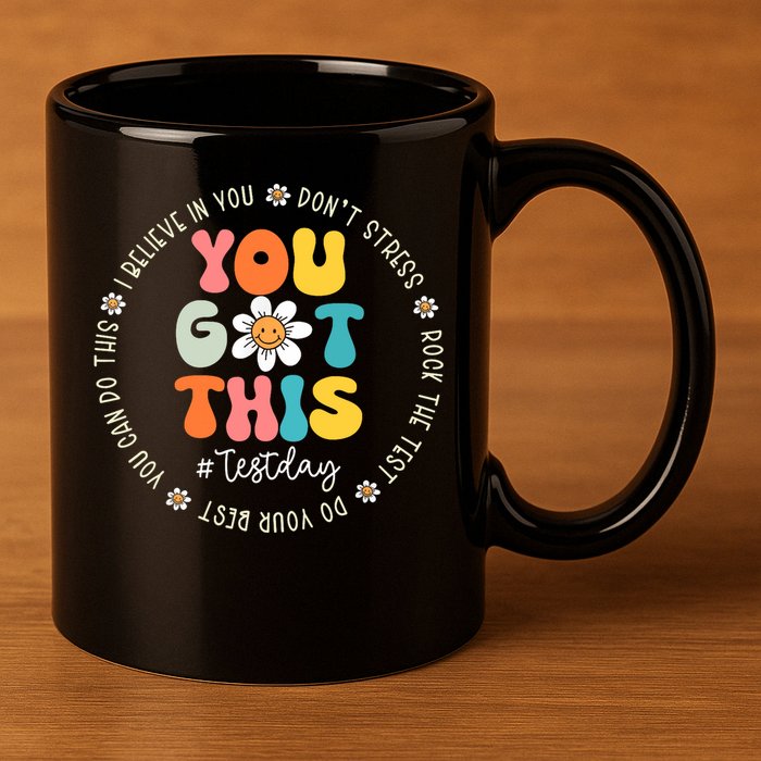 Test Day You Got This Rock The Test Teacher Testing Day 11oz C Handle Ceramic Mug