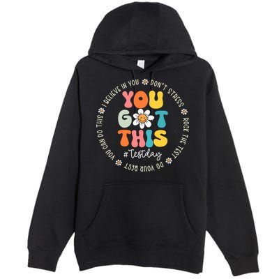 Test Day You Got This Rock The Test Teacher Testing Day Premium Pullover Hoodie