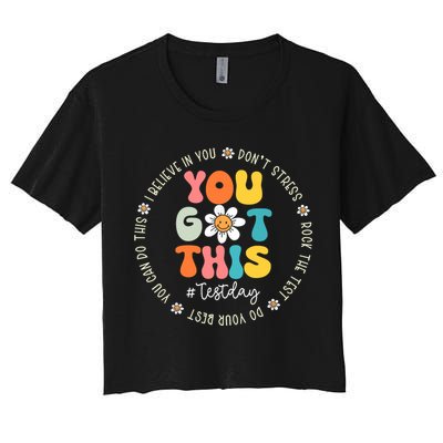 Test Day You Got This Rock The Test Teacher Testing Day Crop Top