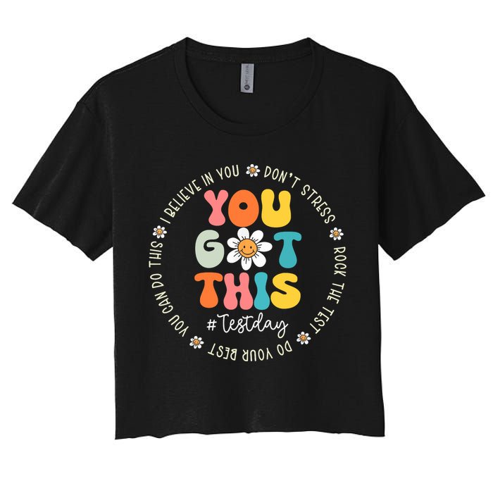 Test Day You Got This Rock The Test Teacher Testing Day Crop Top