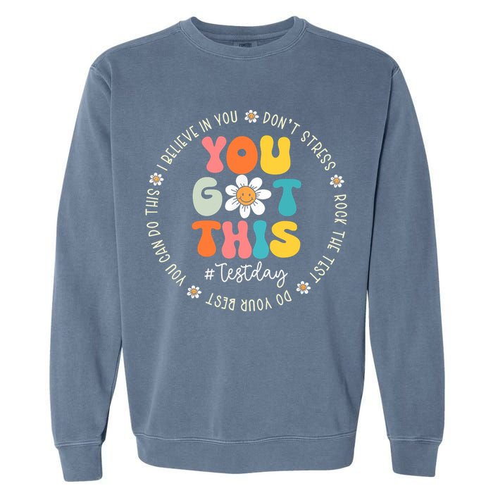 Test Day You Got This Rock The Test Teacher Testing Day Garment-Dyed Sweatshirt