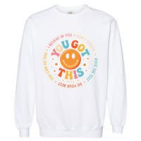 Test Day You Got This Rock The Test Teacher Testing Day Garment-Dyed Sweatshirt