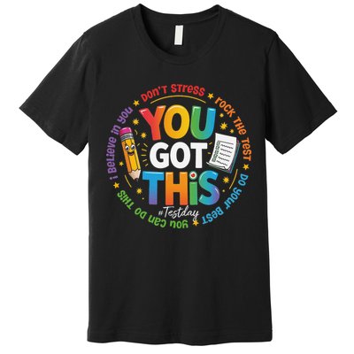 Test Day You Got This Rock The Test Teacher Testing Day Premium T-Shirt