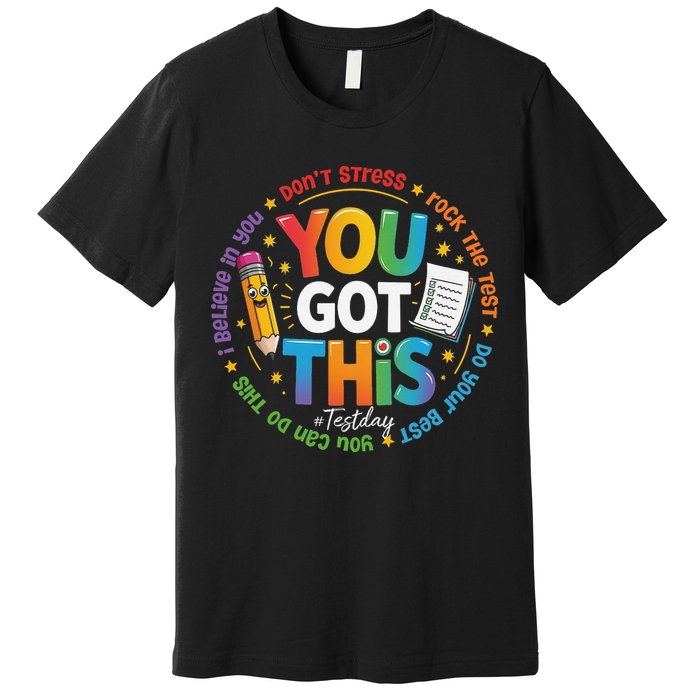 Test Day You Got This Rock The Test Teacher Testing Day Premium T-Shirt