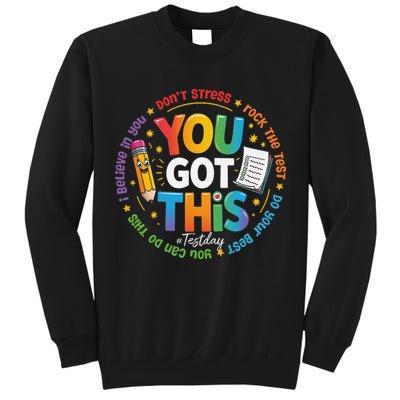 Test Day You Got This Rock The Test Teacher Testing Day Tall Sweatshirt