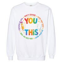 Test Day You Got This Rock The Test Teacher Testing Day Garment-Dyed Sweatshirt