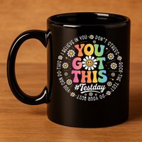 Test Day You Got This Rock The Test Teacher Testing Day 11oz C Handle Ceramic Mug