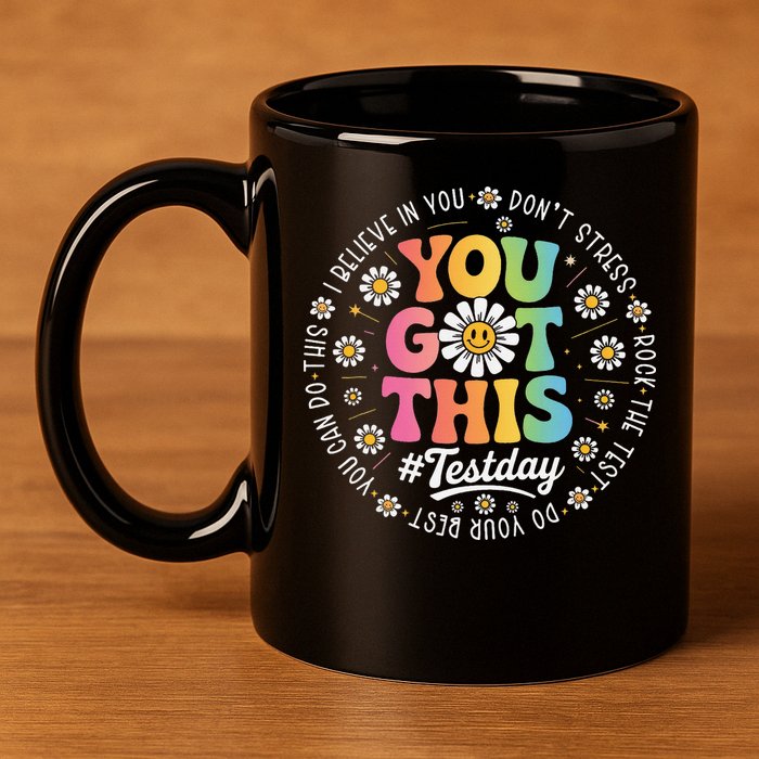 Test Day You Got This Rock The Test Teacher Testing Day 11oz C Handle Ceramic Mug