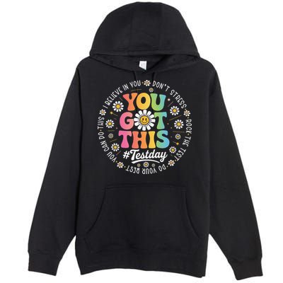 Test Day You Got This Rock The Test Teacher Testing Day Premium Pullover Hoodie