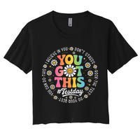 Test Day You Got This Rock The Test Teacher Testing Day Crop Top