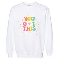 Test Day You Got This Rock The Test Teacher Testing Day Garment-Dyed Sweatshirt