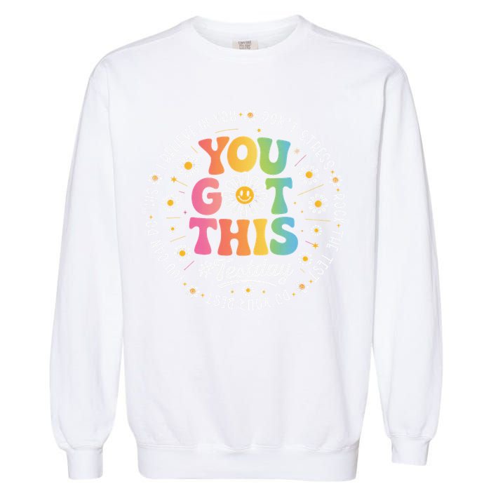 Test Day You Got This Rock The Test Teacher Testing Day Garment-Dyed Sweatshirt