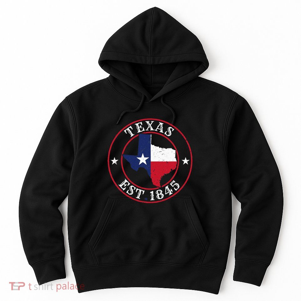 Texas Est 1845 Texan Home State Texas Pride Hoodie