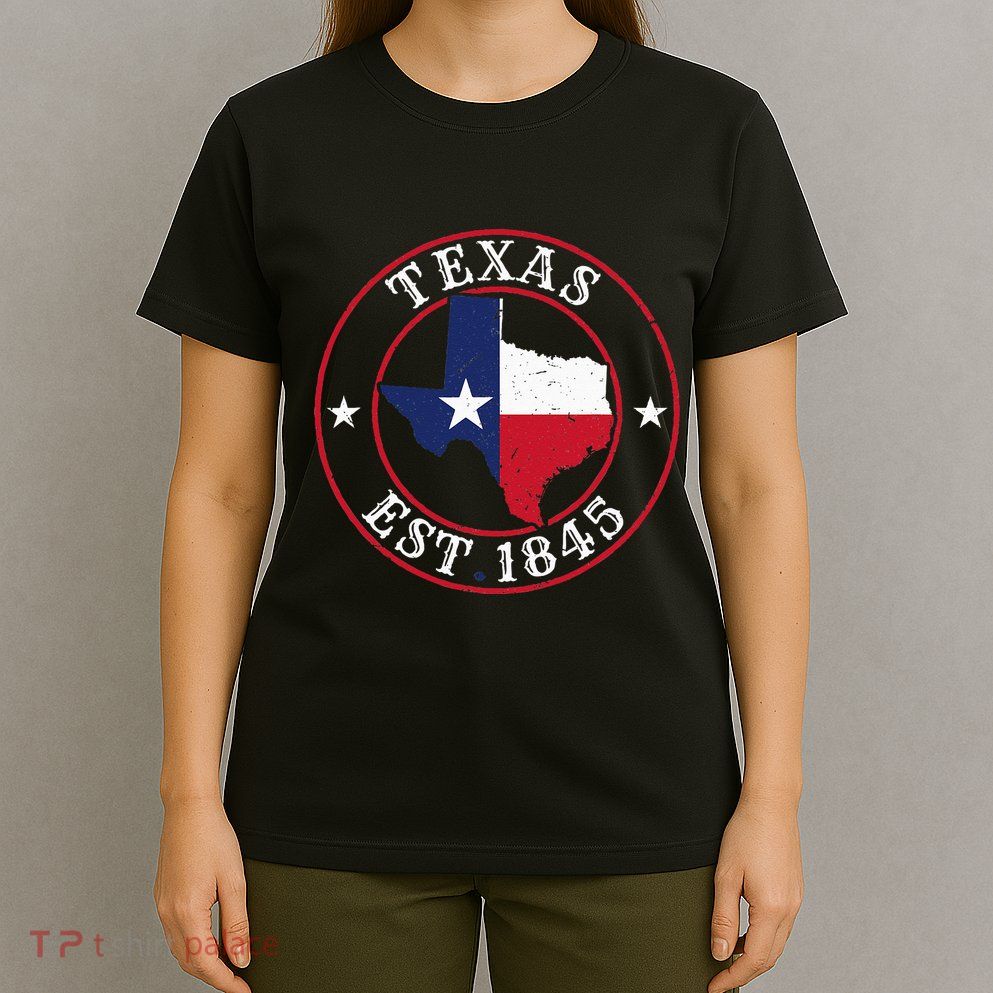 Texas Est 1845 Texan Home State Texas Pride T-Shirt