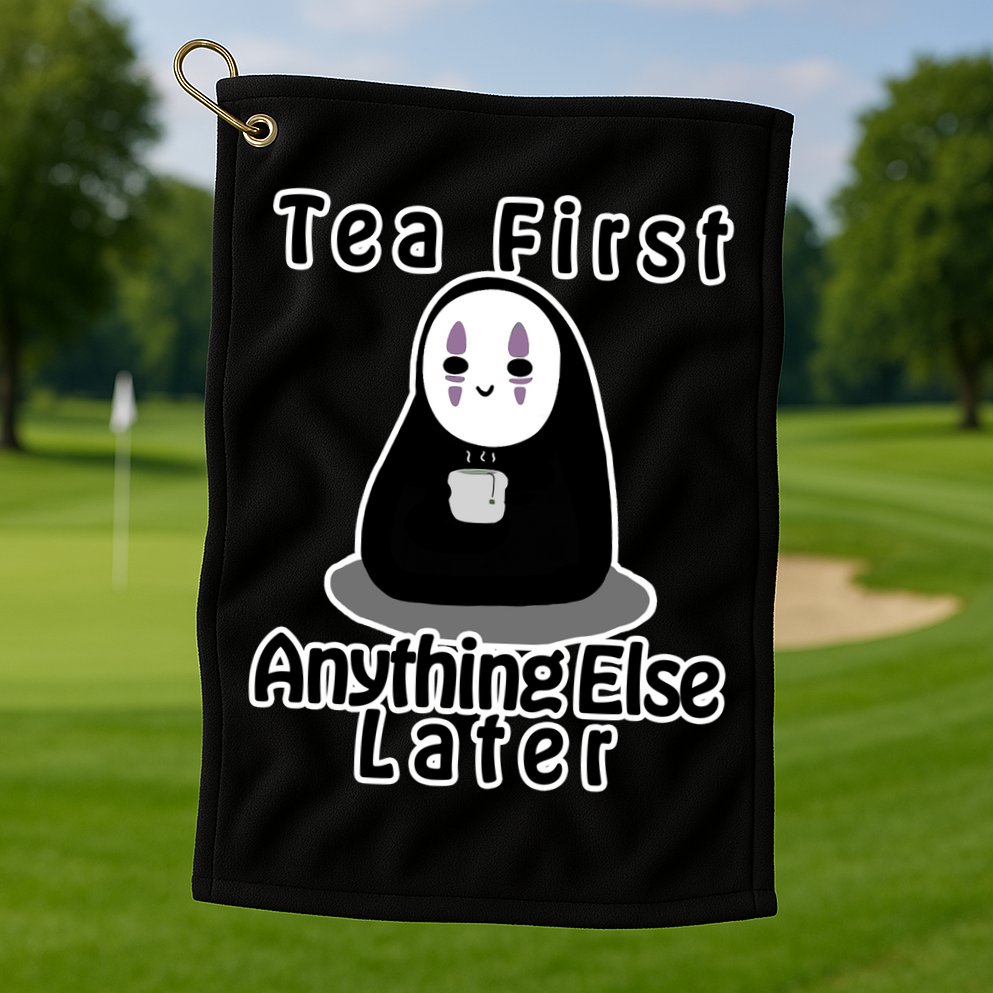 Tea First Anything Else Golf Towel