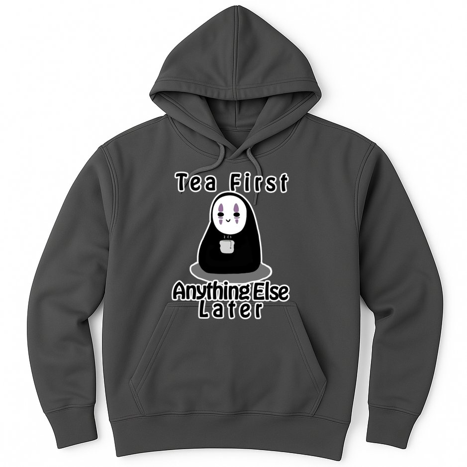 Tea First Anything Else Hoodie
