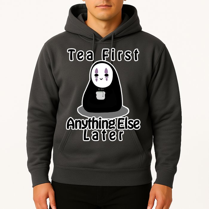 Tea First Anything Else Hoodie